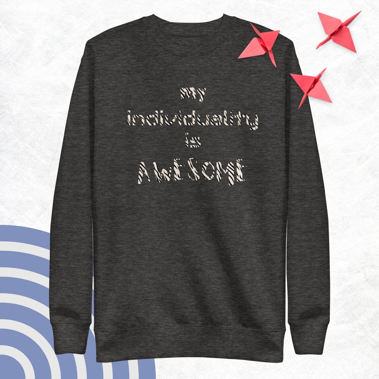 My Individuality is awesome Sweatshirt